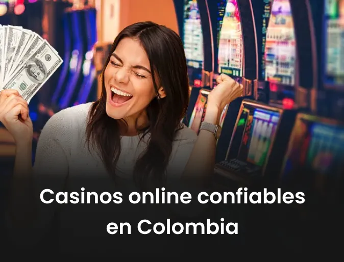 Casinos online confiables en Colombia